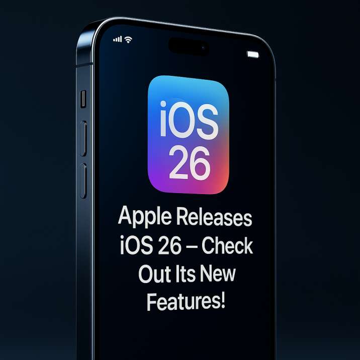 Apple Releases iOS 26 – Check Out Its New Features!